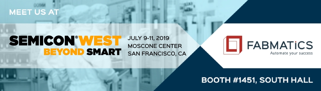 Besuchen Sie Fabmatics auf der Semicon West 2019 auf Stand 1451.