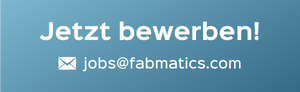 Senden Sie Ihre Bewerbung an jobs@fabmatics.com